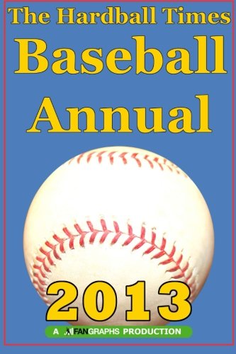 Stock image for Hardball Times Annual 2013 for sale by Better World Books