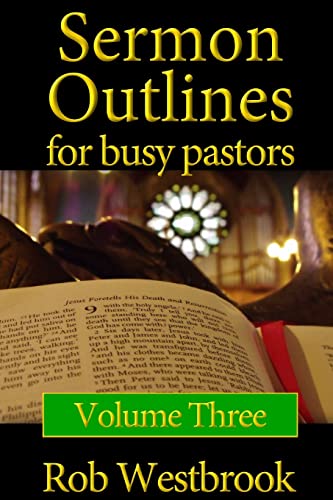 Stock image for Sermon Outlines for Busy Pastors: Volume 3: 52 Complete Sermon Outlines for All Occasions for sale by ThriftBooks-Dallas