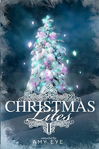 Christmas Lites II (9781480275041) by Eye, Amy; Ehsani, Vered; Kinrade, Kimberly; Clement, JA; Fleury, Melynda; Parker, Mysti; McCown, Cassie; Smith, Frank W.; Yuriko Smith, Angela;...