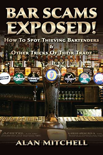 Bar Scams Exposed!: How to Spot Thieving Bartenders & Other Tricks of Their Trade (9781480276314) by Mitchell, Alan