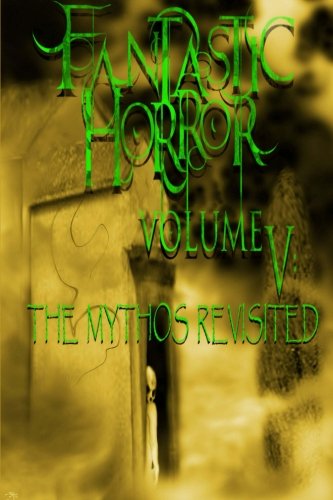 Stock image for Mythos Revisited: Fantastic Horror (Volume 5) for sale by Revaluation Books