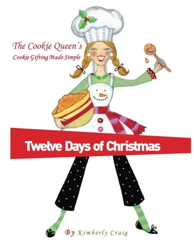 Stock image for The Cookie Queen's "Twelve Days of Christmas": Cookie Gifting Made Simple (Volume 1) for sale by Revaluation Books