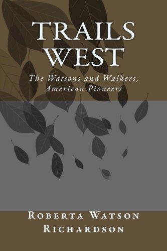 Stock image for Trails West: The Watsons and Walkers, American Pioneers for sale by Revaluation Books