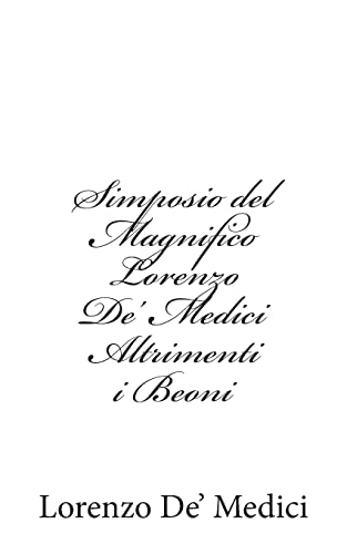 Stock image for Simposio del Magnifico Lorenzo De' Medici Altrimenti i Beoni for sale by THE SAINT BOOKSTORE