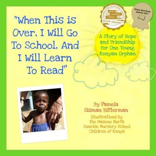 Imagen de archivo de "When This Is Over, I Will Go To School, And I Will Learn To Read": A Story of Hope And Friendship For One Young Kenyan Orphan a la venta por Revaluation Books