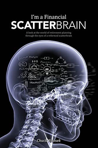 I'm a Financial Scatterbrain: A look at the world of retirement planning through the eyes of a re...