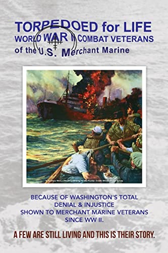 Stock image for Torpedoed for Life : World War II Combat Veterans of the U. S. Merchant Marine for sale by Better World Books