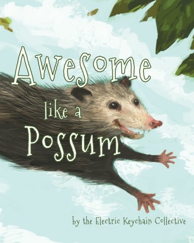 Stock image for Awesome like a Possum: by The Electric Keychain Collective for sale by Once Upon A Time Books