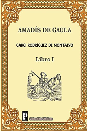 9781480290105: Amadis de Gaula (Libro 1): Volume 1