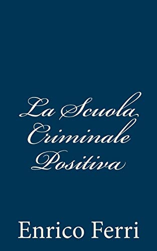 La Scuola Criminale Positiva (Italian Edition) (9781480291836) by Ferri, Enrico
