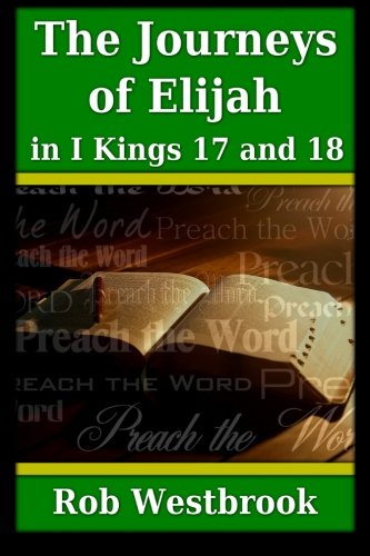 Stock image for The Journeys of Elijah in 1 Kings 17 and 18 for sale by Revaluation Books