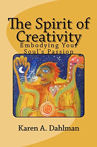 Imagen de archivo de The Spirit of Creativity: Embodying Your Soul's Passion a la venta por HPB-Red