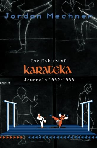 Beispielbild fr The Making of Karateka: Journals 1982-1985 zum Verkauf von HPB-Diamond