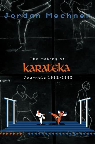 Stock image for The Making of Karateka: Journals 1982-1985 for sale by SecondSale