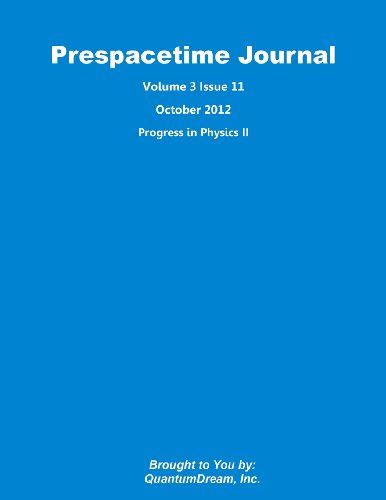 Imagen de archivo de Prespacetime Journal Volume 3 Issue 11: Progress in Physics II a la venta por Revaluation Books