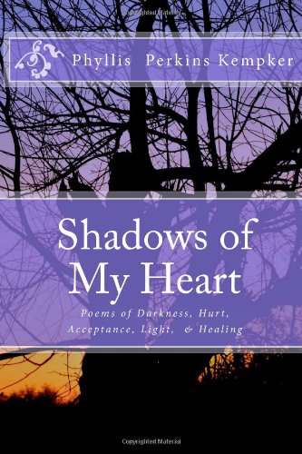 Imagen de archivo de Shadows of My Heart: Poems of Darkness, Hurt, Acceptance, Light & Healing a la venta por Revaluation Books