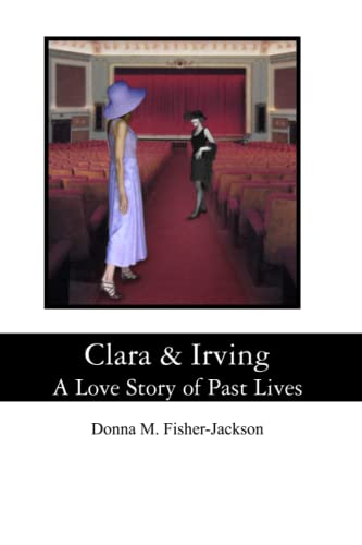 Imagen de archivo de Clara & Irving: A Love Story of Past Lives a la venta por SecondSale