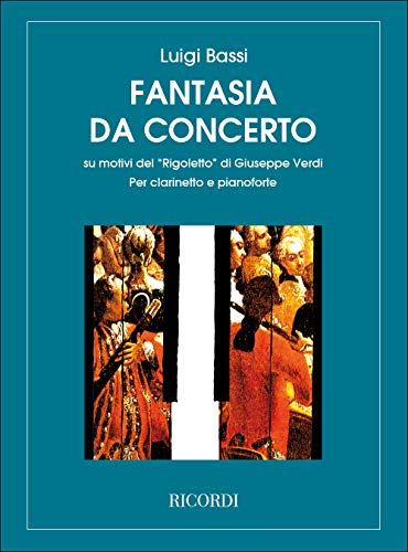 Imagen de archivo de Rigoletto: Fantasia Da Concerto di Luigi Bassi Per Clarinetto e Pianoforte a la venta por Revaluation Books