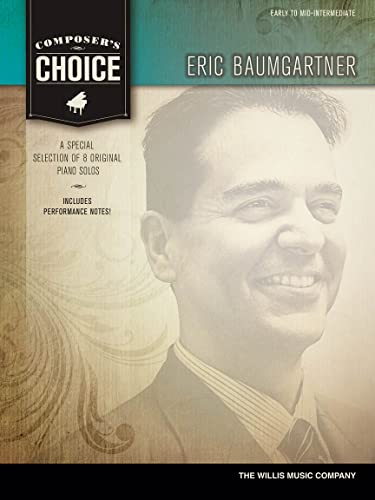 Imagen de archivo de Composer's Choice - Eric Baumgartner: Early to Mid-Intermediate Level a la venta por ThriftBooks-Dallas