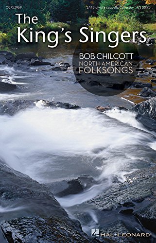 Beispielbild fr BOB CHILCOTT - NORTH AMERICANFOLKSONGS SATB (COLLECTION) THE KING'S SINGERS Format: Paperback zum Verkauf von INDOO