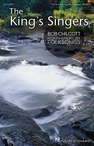 Imagen de archivo de BOB CHILCOTT - NORTH AMERICANFOLKSONGS SATB (COLLECTION) THE KING'S SINGERS Format: Paperback a la venta por INDOO