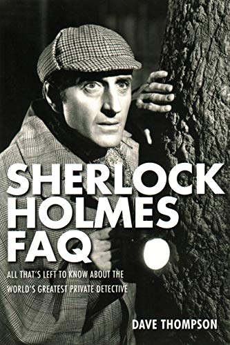 9781480331495: Sherlock Holmes FAQ: Everything Left to Know About the World's Greatest Private Detective