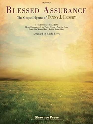 Imagen de archivo de BLESSED ASSURANCE - THE GOSPEL HYMNS OF FANNY J. CROSBY Format: Paperback a la venta por INDOO