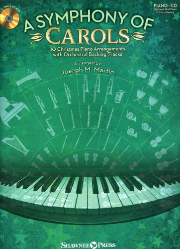 A Symphony of Carols: 10 Christmas Piano Arrangements with Full Orchestra Tracks (9781480340015) by Joseph M. Martin