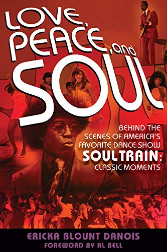 Stock image for Love, Peace and Soul: Behind the Scenes of America's Favorite Dance Show Soul Train: Classic Moments for sale by HPB-Ruby