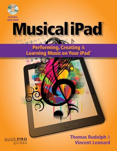 Imagen de archivo de Musical iPad: Performing, Creating and Learning Music on Your iPad (Quick Pro Guides) a la venta por SecondSale