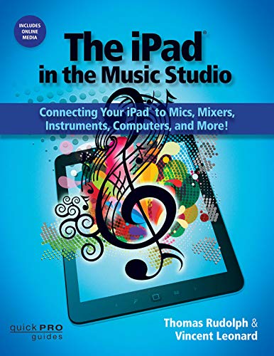 Beispielbild fr The IPad in the Music Studio : Connecting Your IPad to Mics, Mixers, Instruments, Computers and More! zum Verkauf von Better World Books: West