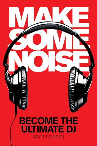 Stock image for Make Some Noise: Become the Ultimate DJ (Music Pro Guides) for sale by HPB-Ruby