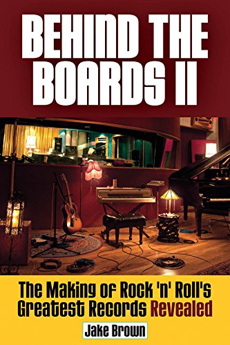 9781480350601: Behind the Boards II: The Making of Rock 'n' Roll's Greatest Records Revealed: 2