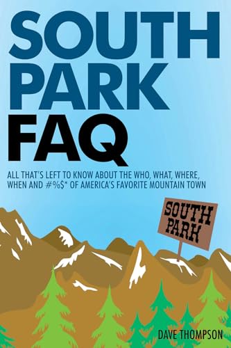 Imagen de archivo de South Park FAQ: All That's Left to Know About The Who, What, Where, When and #%$ of America's Favorite Mountain Town a la venta por SecondSale