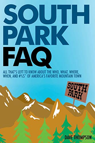 Stock image for South Park FAQ: All That's Left to Know About The Who, What, Where, When and #%$ of America's Favorite Mountain Town for sale by SecondSale