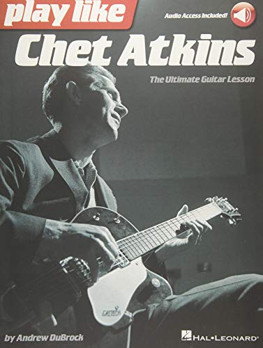 Stock image for Play Like Chet Atkins: The Ultimate Guitar Lesson for sale by ThriftBooks-Atlanta