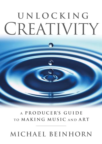 9781480355132: Unlocking Creativity: A Producer's Guide To Making Music and Art