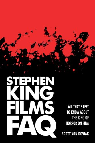 9781480355514: Stephen King Films FAQ: All That's Left to Know About the King of Horror on Film