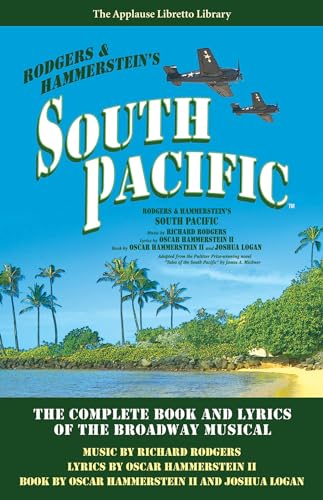 9781480355545: South Pacific: The Complete Book and Lyrics of the Broadway Musical: The Complete Book and Lyrics of the Broadway Musical The Applause Libretto Library