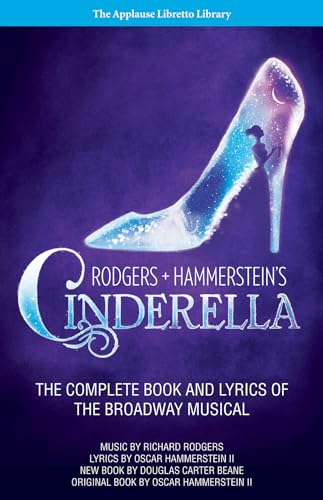 Beispielbild fr Rodgers + Hammerstein's Cinderella: The Complete Book and Lyrics of the Broadway Musical the Applause Libretto Library zum Verkauf von WorldofBooks