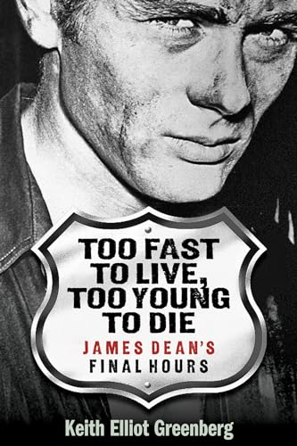 Stock image for Too Fast to Live, Too Young to Die : James Dean's Final Hours for sale by Better World Books