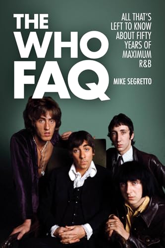 Imagen de archivo de The Who FAQ: All Thats Left to Know About Fifty Years of Maximum RB a la venta por Goodwill