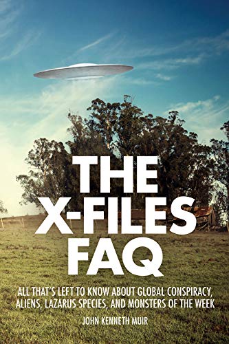Imagen de archivo de The X-Files FAQ: All That's Left to Know About Global Conspiracy, Aliens, Lazarus Species, and Monsters of the Week a la venta por Decluttr