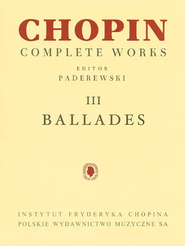 Beispielbild fr Ballades: Chopin Complete Works Vol. III (Fryderyk Chopin Complete Works) zum Verkauf von GridFreed