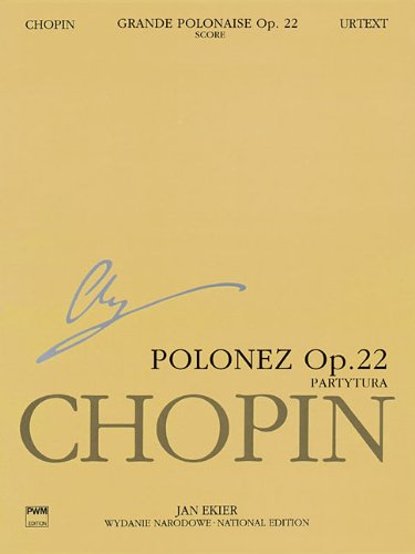 9781480390843: Polonez Es-dur Op. 22 / Polonaise in Eb Op.22: Poprzedzony Andante Spianato na Fortepian I Orkiestre: Partytura / Preceded With Andante Spianato, for ... A: Works Published During Chopin's Lifetime)