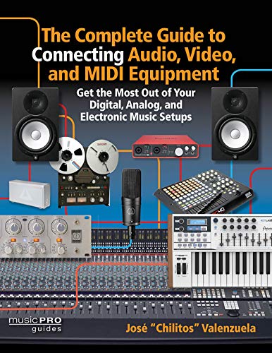 Imagen de archivo de The Complete Guide to Connecting Audio, Video and MIDI Equipment: Get the Most Out of Your Digital, Analog and Electronic Music Setup (Music Pro Guides) a la venta por GF Books, Inc.