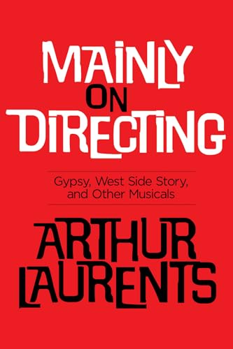 Beispielbild fr Mainly on Directing: Gypsy, West Side Story and Other Musicals (Applause Books) zum Verkauf von HPB-Red