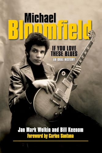 Michael Bloomfield: If You Love These Blues (Paperback) - Jan Mark Wolkin