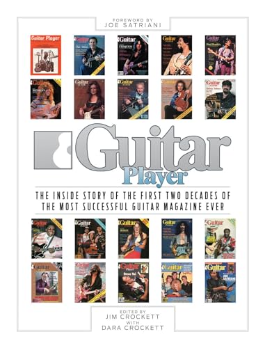 Guitar Player: The Inside Story of the First Two Decades of the Most Successful Guitar Magazine Ever