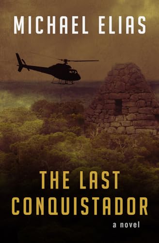 The Last Conquistador: A Novel (9781480400030) by Elias, Michael